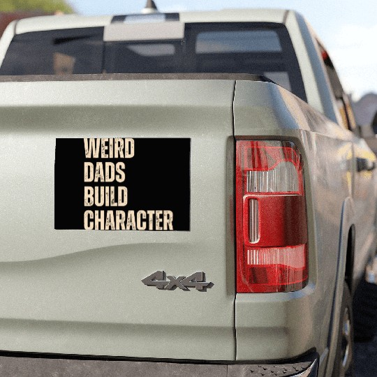 Weird Dads Build Character Funny Dad Car Magnets