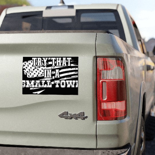 Try That In a Small Town US Flag Car Magnets