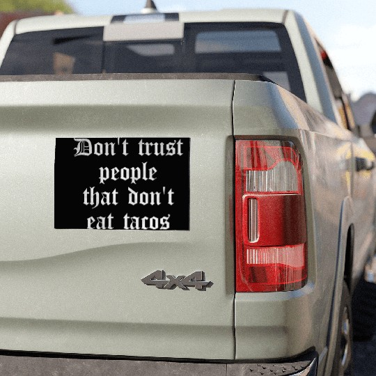 Don t trust people that don t eat tacos Car Magnets