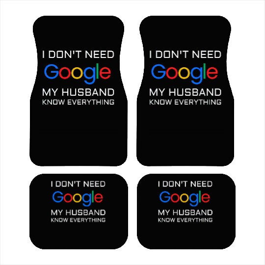 I don t need google my husband know everything Car Mats