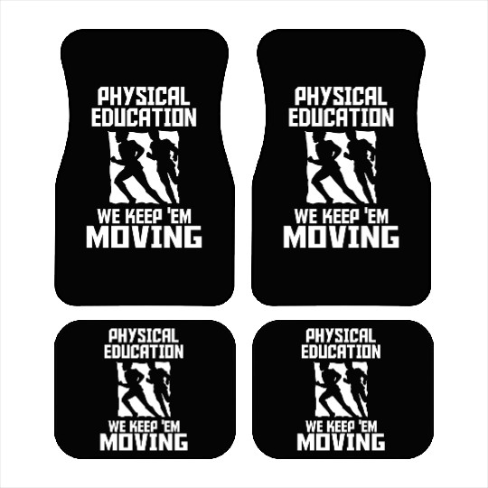 PHYSICAL EDUCATION - PHYSICAL EDUCATION WE KEEP Car Mats