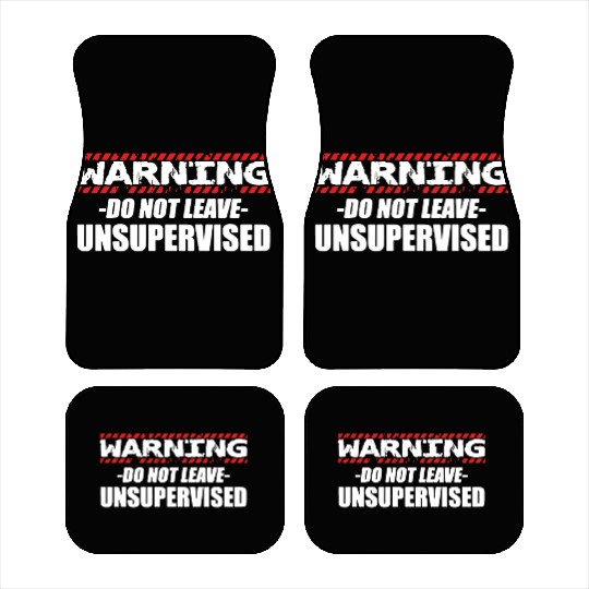 Warning do not leave unsupervised Car Mats