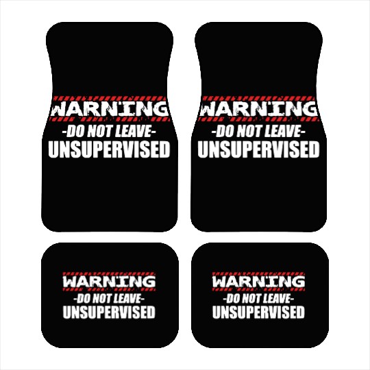 Warning do not leave unsupervised Car Mats