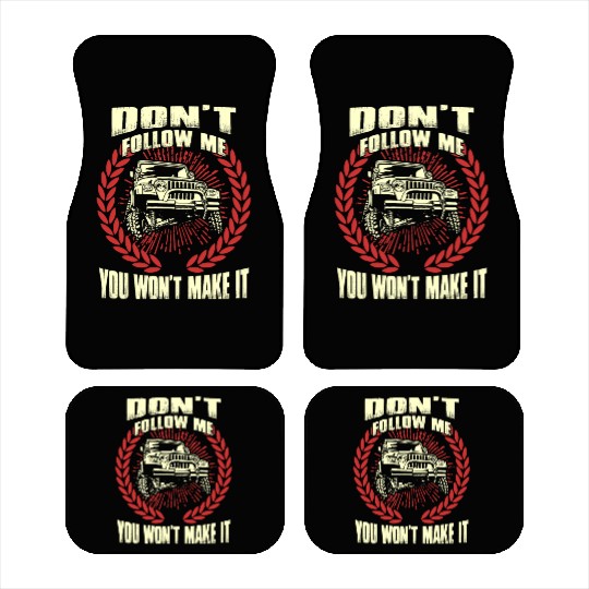 Jeep driver - Don't follow me you won't make it Car Mats