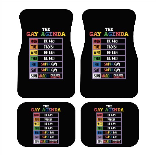 The gay agenda mon be gay tue tacos wed be gay thu Car Mats