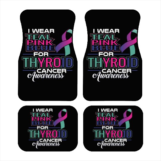 I Wear Teal Pink Blue For Thyroid Cancer Awarenes Car Mats