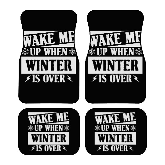 WAKE ME UP WHEN WINTER IS OVER Car Mats