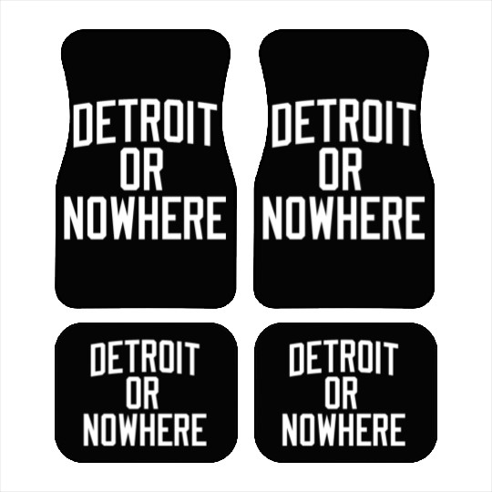 DETROIT OR NOWHERE Car Mats