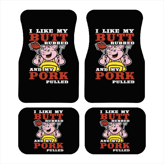 i like my butt rubbed and my pork pulled chef Car Mats