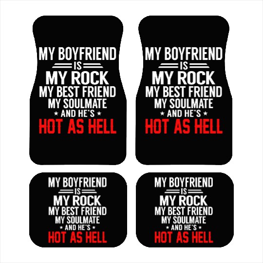 my boyfriend is my rock my best friend my soulmate Car Mats