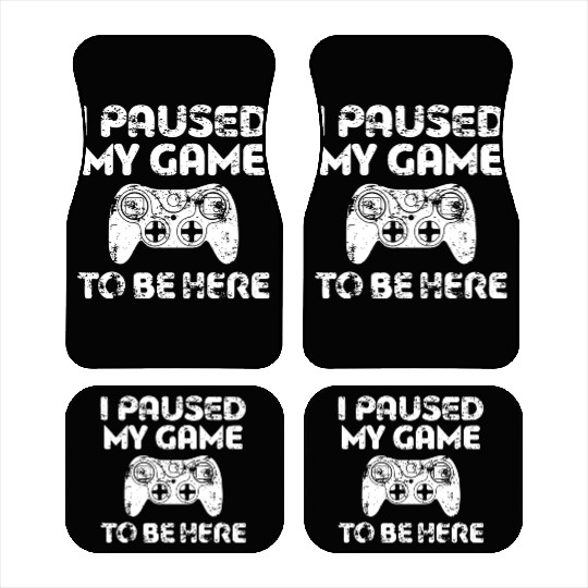 i paused my game to be here game Car Mats