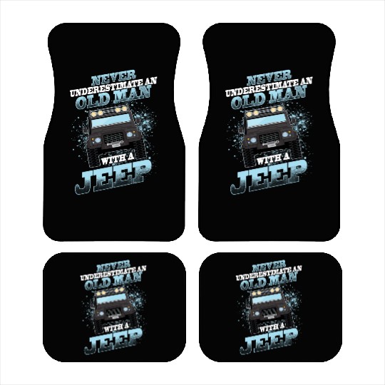 Never Underestimate An Old Man With A Jeep Car Mats