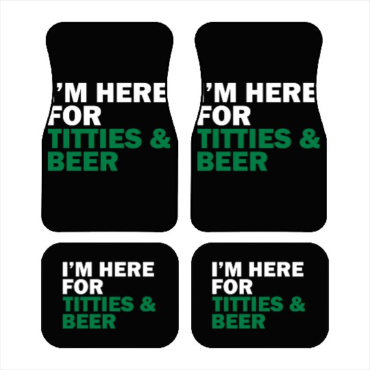 I'm Here For Titties & Beer Car Mats