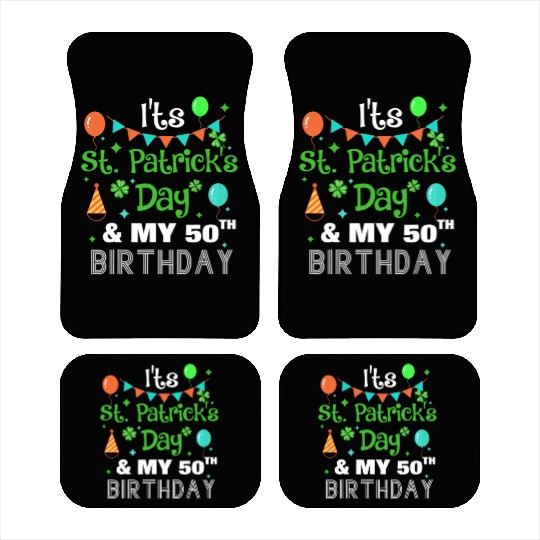 It's St Patricks Day And My 50th Birthday Car Mats