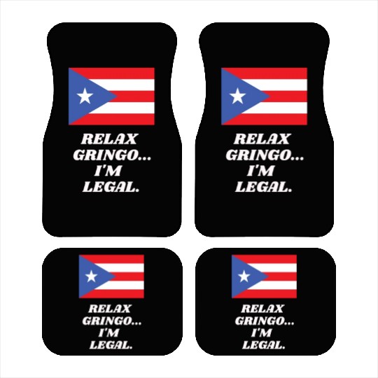 Relax Gringo I'm Legal Puerto Rico Design Car Mats