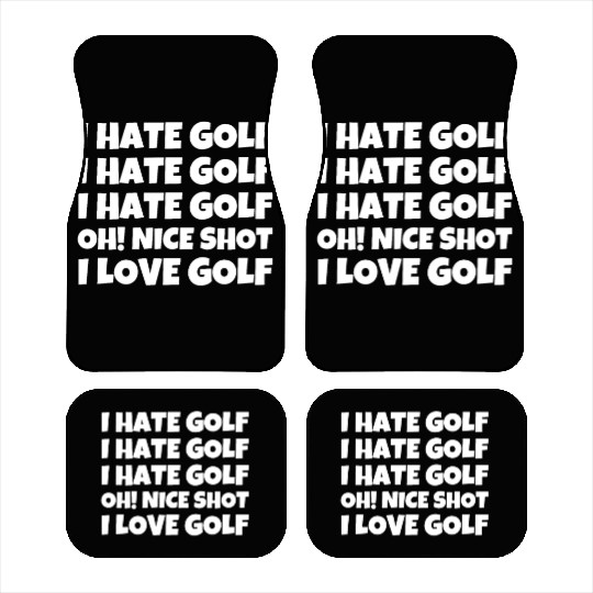 I Hate Golf I Hate Golf I Hate Golf Oh! Nice Shot Car Mats
