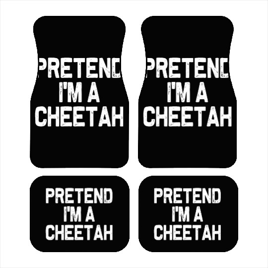 Pretend I'm A Cheetah Funny Easy Halloween Costume Car Mats