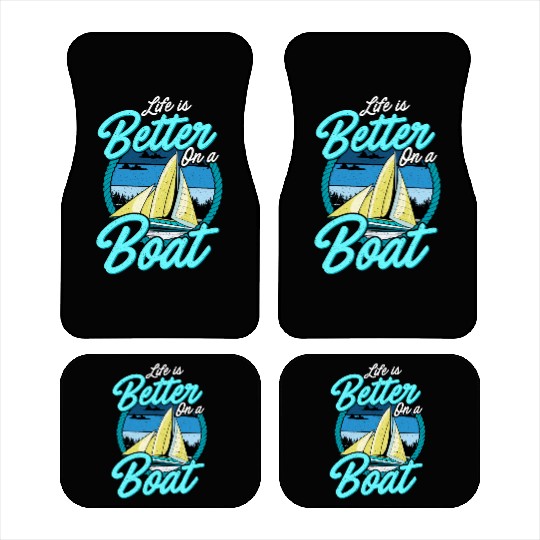 Life Is Better On A Boat Boating Sailing Car Mats