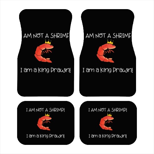 I Am Not A Shrimp, I Am King Prawn Car Mats