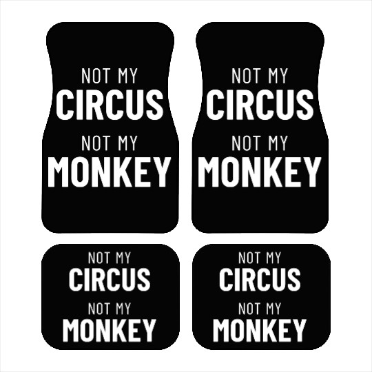 Not My Circus Not My Monkey Car Mats