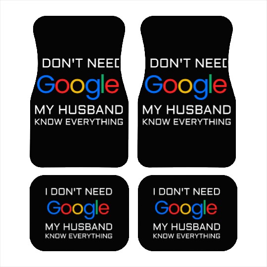 I don t need google my husband know everything Car Mats