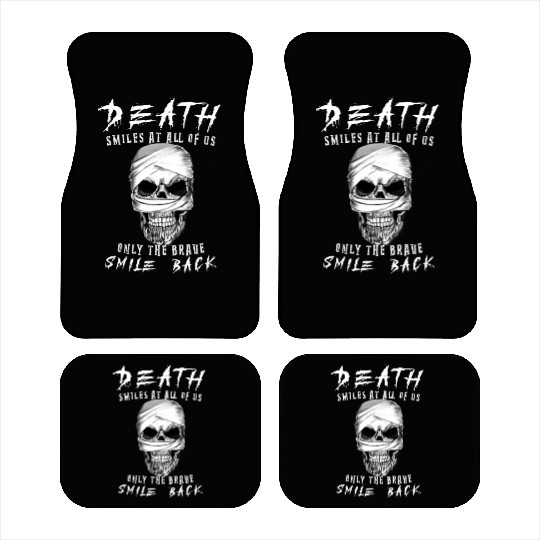 Death smiles at us only The Brave Smile Back Car Mats