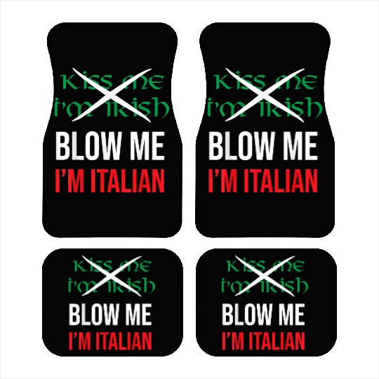 Kiss Me Im Irish Blow Me Im Italian St Patricks Car Mats