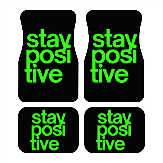 Stay Positive (in neon green letters) Car Mats