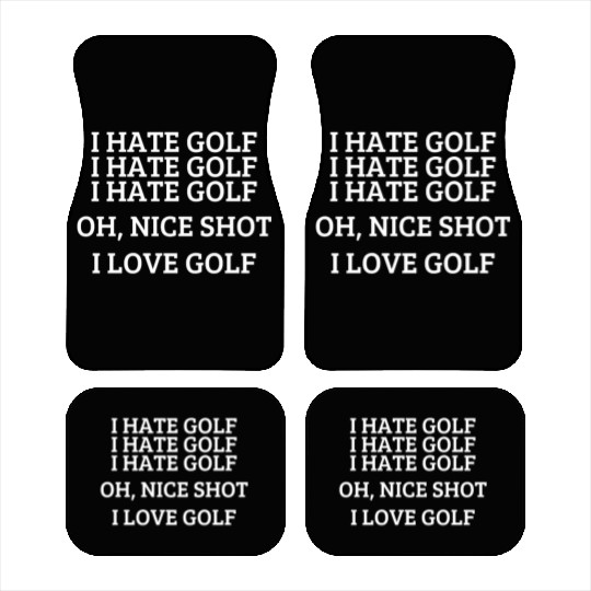 I hate golf - Funny golfing quote Car Mats