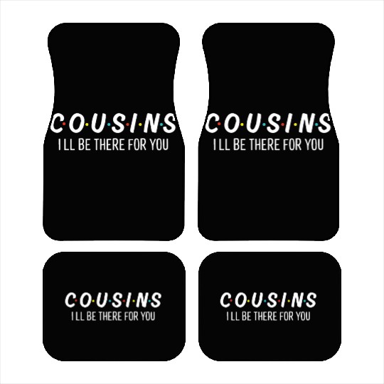 cousins, cousin, cousin to bee relative, family Car Mats