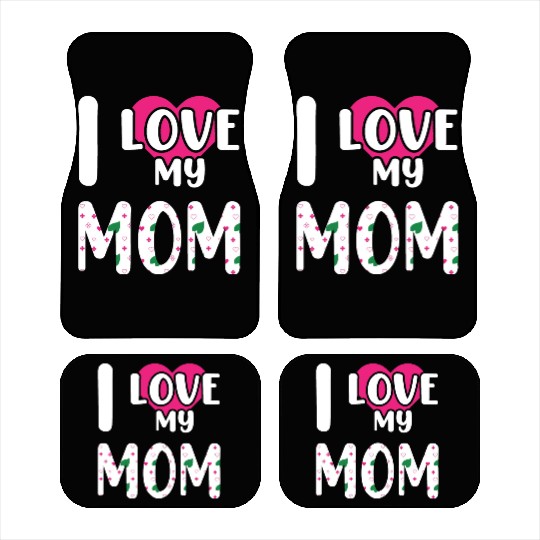 I love My Mom / I Love My Mommy/ I Love My Mother Car Mats