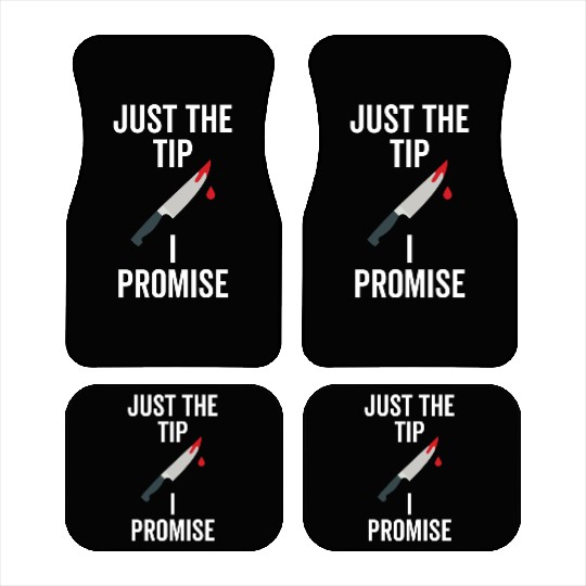 Just The Tip I Promise Car Mats