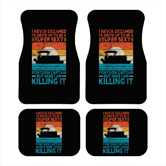 I Never Dreamed I'd Grow Up Super Sexy Pontoon Cap Car Mats