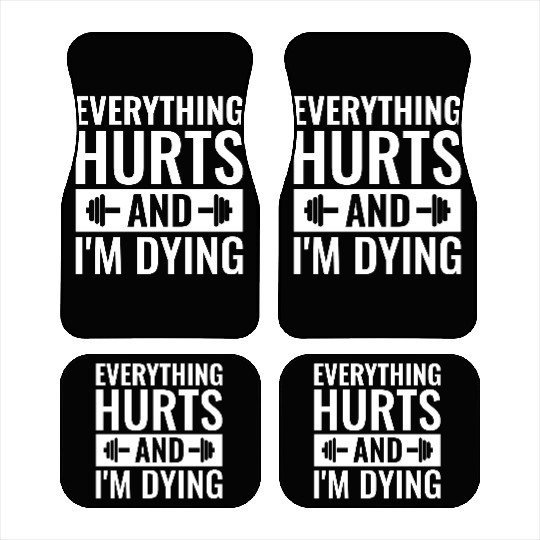 Everything Hurts And I'm Dying, Funny Workout Car Mats