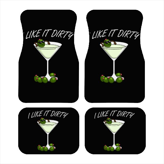 I Like It Dirty Martini Lover Drink Olive Martini Car Mats