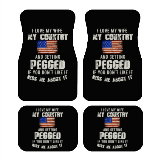 I love my wife my country and getting pegged if yo Car Mats