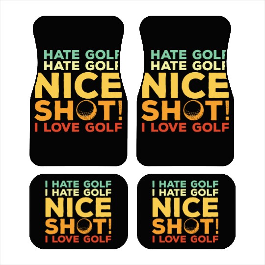 I Hate Golf Nice Shot I Love Golf Car Mats