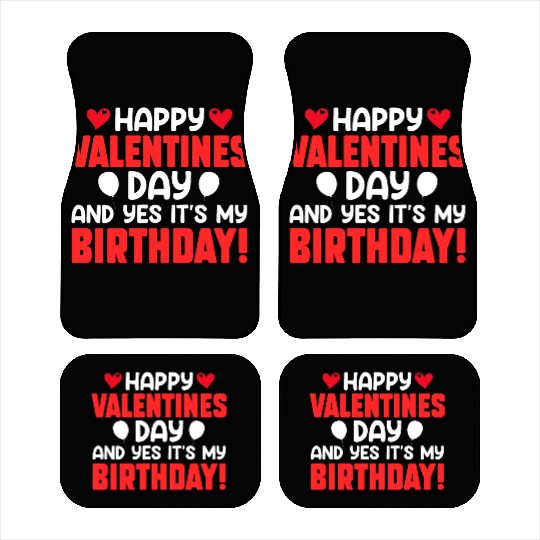 Happy Valentine's Day And Yes Its My Birthday Bday Car Mats