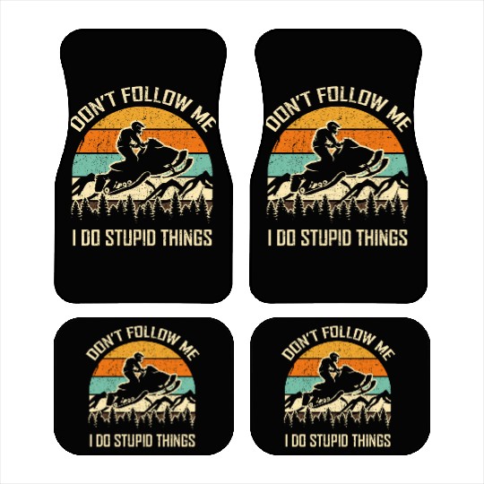 Snowmobile Lover Don't Follow Me Do Stupid Things Car Mats
