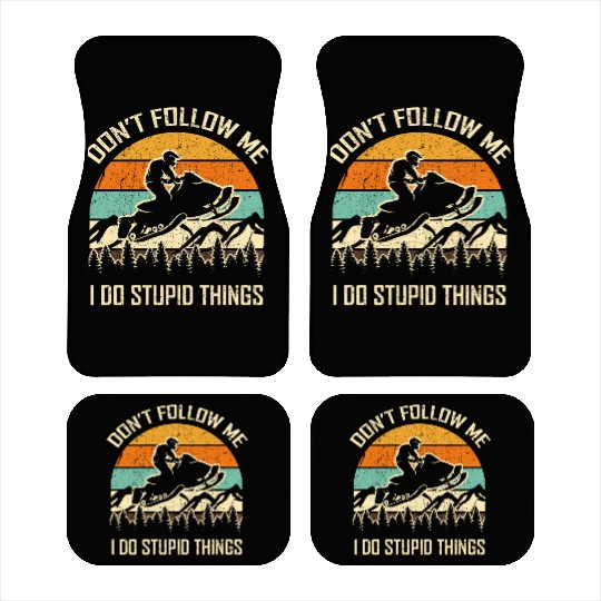 Snowmobile Lover Don't Follow Me Do Stupid Things Car Mats