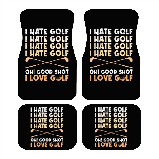 Funny golf saying I hate golf I love golf Car Mats