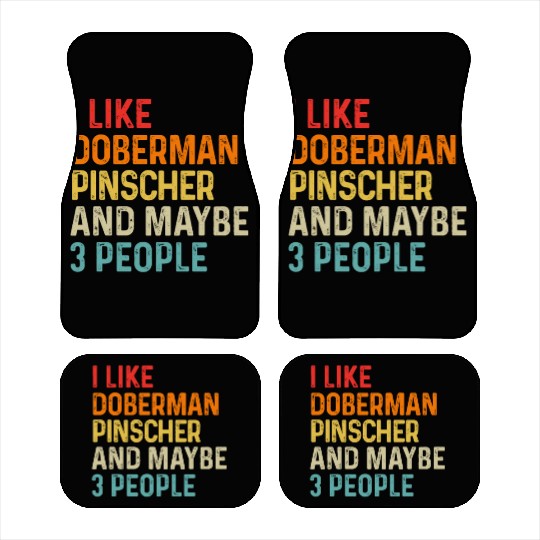 I Like Doberman Pinscher And Maybe 3 People Dog Car Mats