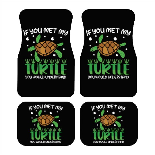 I'm not weird I have a Turtle Car Mats