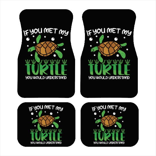 I'm not weird I have a Turtle Car Mats