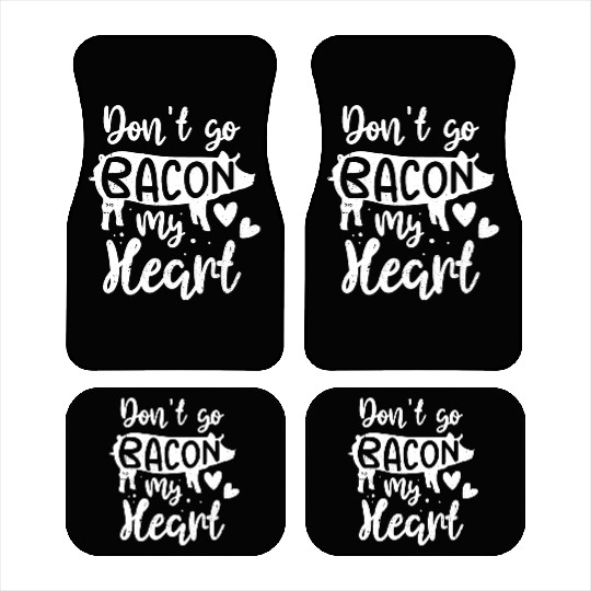 Bacon Lover Valentine Don't Go Bacon On My Heart Car Mats