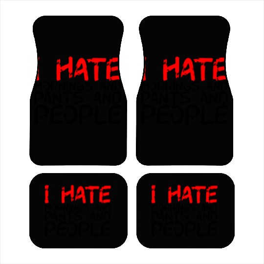 I Hate Mornings And Pants And People 3 Car Mats