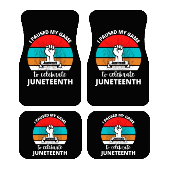 I Paused My Game To Celerate Juneteenth Car Mats