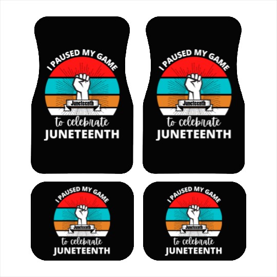 I Paused My Game To Celerate Juneteenth Car Mats