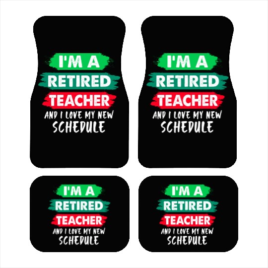 I'm A Retired Teacher And I Love My New Schedule Car Mats
