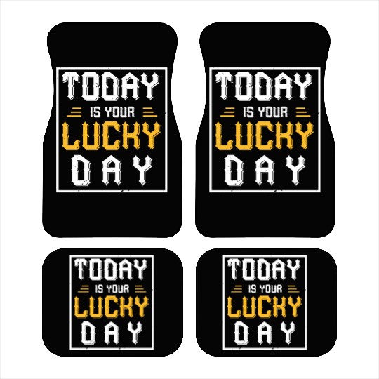 Today is your lucky day Car Mats